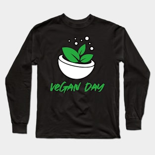 It's Vegan Day! Long Sleeve T-Shirt